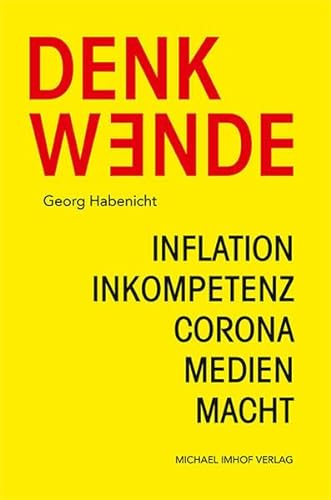 Denkwende: Inflation – Inkompetenz – Corona – Medien – Macht von Michael Imhof Verlag